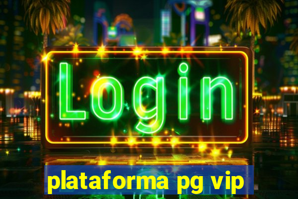 plataforma pg vip